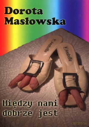 Między nami dobrze jest - Dorota Masłowska [KSIĄŻKA]