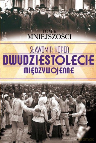 Dwudziestolecie Międzywojenne 06: Mniejszości - Sławomir Koper [KSIĄŻKA]