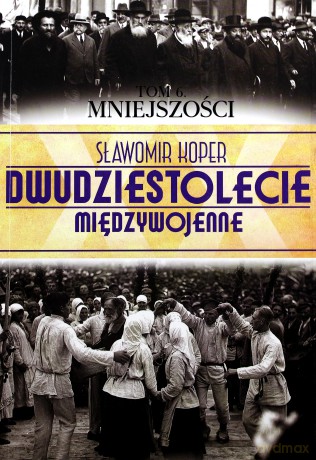 Dwudziestolecie Międzywojenne 06: Mniejszości - Sławomir Koper [KSIĄŻKA]