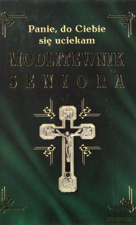 Modlitewnik seniora. Panie, do Ciebie się uciekam - Bożena Hanusiak [KSIĄŻKA]