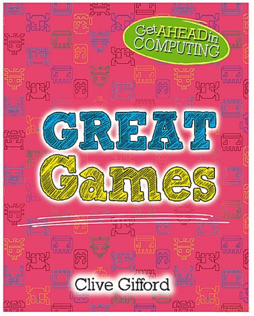 Get Ahead in Computing Great Games [KSIĄŻKA]