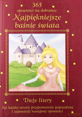 Najpiękniejsze baśnie świata. 365 opowieści na dobranoc [KSIĄŻKA]