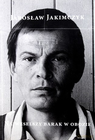 Najweselszy barak w obozie - Jarosław Jakimczyk [KSIĄŻKA]