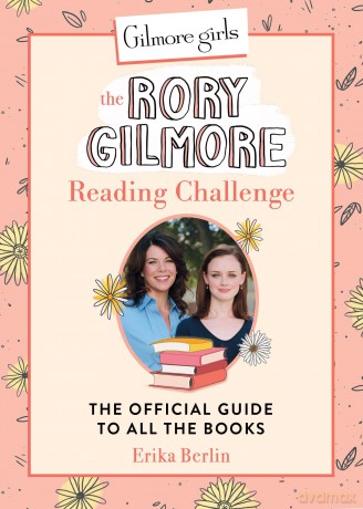Gilmore Girls The Rory Gilmore Reading Challenge [KSIĄŻKA]