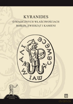 O magicznych właściwościach roślin, zwierząt i kamieni - Kyranides [KSIĄŻKA]