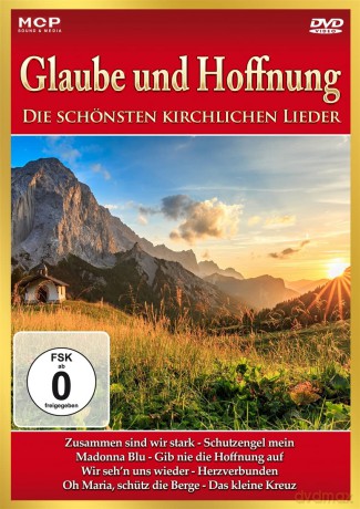 Glaube und Hoffnung - Die schönsten kirchlichen Lieder [DVD]