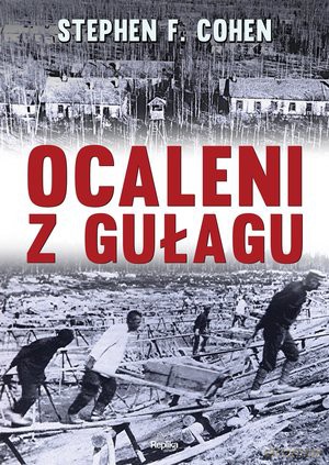Ocaleni z Gułagu - Stephen F. Cohen [KSIĄŻKA]