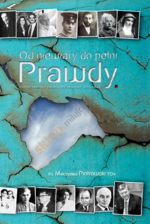 Od niewiary do pełni Prawdy - ks. Mieczysław Piotrowski TChr [KSIĄŻKA]