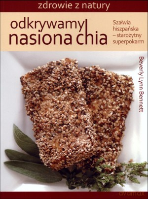 Odkrywamy nasiona chia - Beverly Lynn Bennett [KSIĄŻKA]