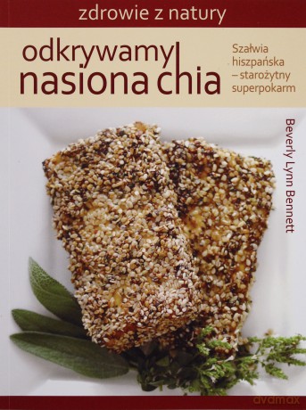 Odkrywamy nasiona chia - Beverly Lynn Bennett [KSIĄŻKA]