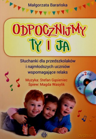 Odpocznijmy ty i ja. Słuchanki dla przedszkolaków i najmłodszych uczniów wspomagające relaks - Magdalena Barańska [KSIĄŻKA]