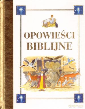 Opowieści biblijne - Maria Zawadzka (tłum.), John Dillow (ilust.) [KSIĄŻKA]