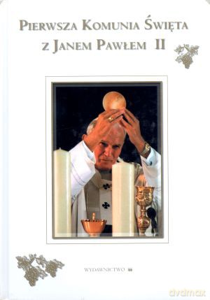 Pierwsza Komunia Święta z Janem Pawłem II [KSIĄŻKA]