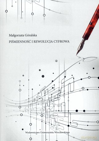 Piśmienność i rewolucja cyfrowa - Małgorzata Góralska [KSIĄŻKA]