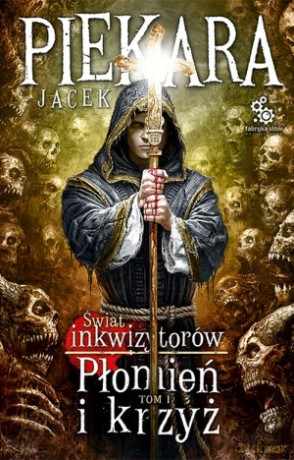 Płomień i krzyż. Tom 1 - Jacek Piekara [KSIĄŻKA]