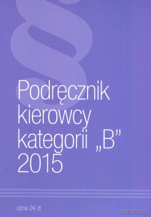 Podręcznik kierowcy kategorii "B" 2015 [KSIĄŻKA]