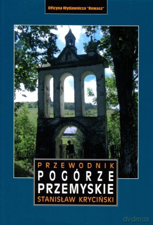 Pogórze Przemyskie. Przewodnik - Stanisław Kryciński [KSIĄŻKA]