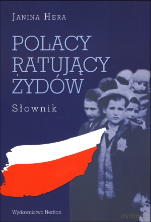 Polacy Ratujący Żydów. Słownik - Janina Hera [KSIĄŻKA]