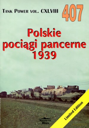 Polskie pociągi pancerne 1939. Tank Power vol. CXLVIII 407 - Janusz Ledwoch [KSIĄŻKA]