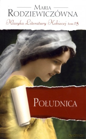 Południca. Klasyka Literatury Kobiecej. Tom 15 - Maria Rodziewiczówna [KSIĄŻKA]