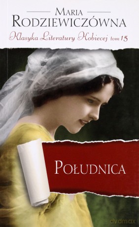 Południca. Klasyka Literatury Kobiecej. Tom 15 - Maria Rodziewiczówna [KSIĄŻKA]