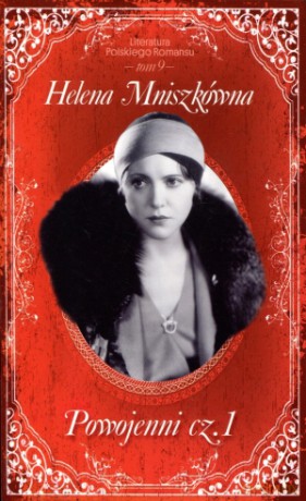 Powojenni. Część 1. Literatura Polskiego Romansu. Tom 9 - Helena Mniszkówna [KSIĄŻKA]