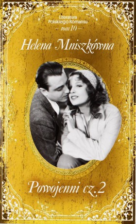Powojenni. Część 2. Literatura Polskiego Romansu. Tom 10 - Helena Mniszkówna [KSIĄŻKA]
