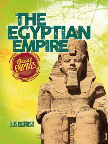 Great Empires The Egyptian Empire [KSIĄŻKA]