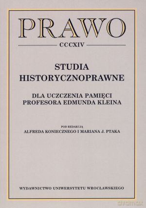 Prawo CCCXIV. Studia historycznoprawne dla uczczenia pamięci Profesora Edmunda Kleina - Alfred Konieczny, Marian J. Ptak [KSIĄŻKA]
