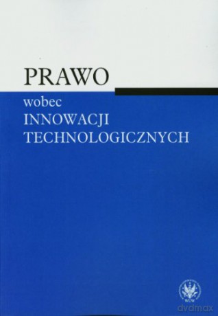 Prawo wobec innowacji technologicznych - Agnieszka Sztoldman [KSIĄŻKA]