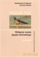 Prima via. Wstępna nauka języka łacińskiego. Ćwiczenia - Aleksandra Krajczyk, Dorota Kubica [KSIĄŻKA]