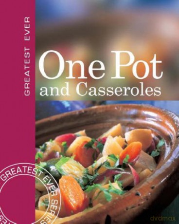 Greatest Ever One Pot And Casserole [KSIĄŻKA]