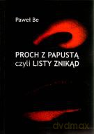 Proch z papustą czyli listy znikąd - Paweł Be [KSIĄŻKA]