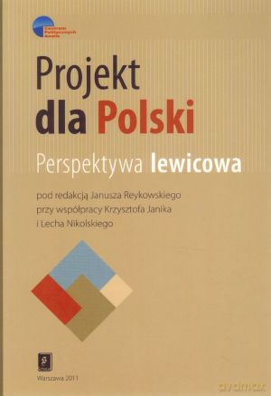 Projekt dla Polski. Perspektywa lewicowa - Janusz Reykowski [KSIĄŻKA]