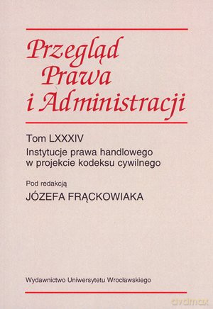 Przegląd Prawa i Administracji LXXXIV. Instytucje prawa handlowego w projekcie kodeksu cywilnego - Józef Frąckowiak [KSIĄŻKA]