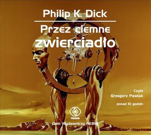 Przez ciemne zwierciadło - Philip K. Dick [AUDIOBOOK] [CD-MP3]