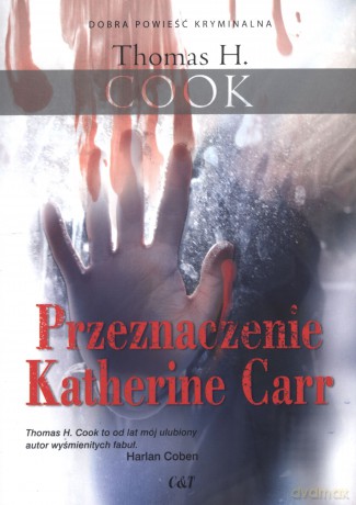 Przeznaczenie Katherine Carr - Thomas H. Cook [KSIĄŻKA]