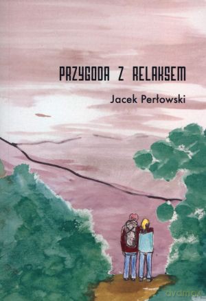 Przygoda z Relaksem - Jacek Perłowski [KSIĄŻKA]