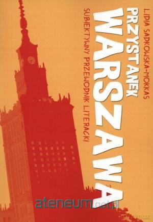 Przystanek Warszawa. Subiektywny przewodnik literacki - Marek Kubski [KSIĄŻKA]