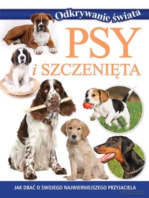 Psy i szczenięta. Odkrywanie świata [KSIĄŻKA]