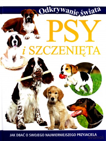 Psy i szczenięta. Odkrywanie świata [KSIĄŻKA]