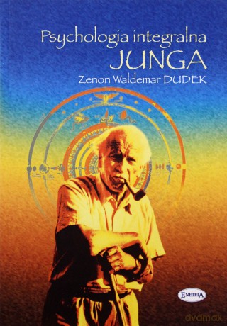 Psychologia integralna Junga - Zenon Waldemar Dudek [KSIĄŻKA]