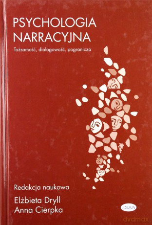 Psychologia narracyjna - Elżbieta Dryll, Anna Cierpka [KSIĄŻKA]