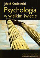Psychologia w wielkim świecie - Józef Kozielecki [KSIĄŻKA]