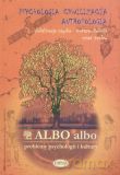 Psychologia-cywilizacja- antropologia. Albo albo. Problemy psychologii i kultury 1-2/2005 [KSIĄŻKA]