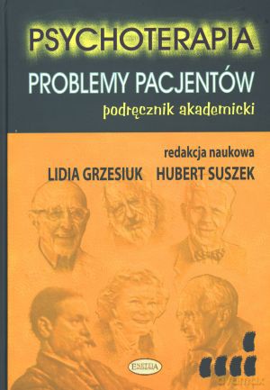 Psychoterapia. Problemy pacjentów. Podręcznik akademicki - Lidia Grzesiuk, Hubert Suszek [KSIĄŻKA]