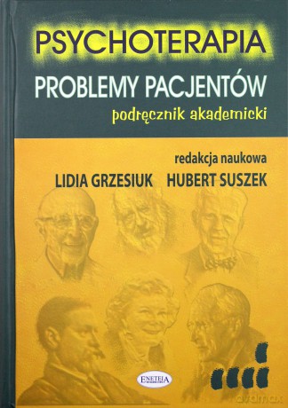 Psychoterapia. Problemy pacjentów. Podręcznik akademicki - Lidia Grzesiuk, Hubert Suszek [KSIĄŻKA]