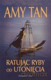 Ratując ryby od utonięcia - Amy Tan [KSIĄŻKA]