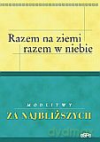 Razem na ziemi razem w niebie. Modlitwy za najbliższych - Anna Matusiak [KSIĄŻKA]