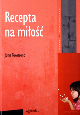 Recepta na miłość - John Townsend [KSIĄŻKA]